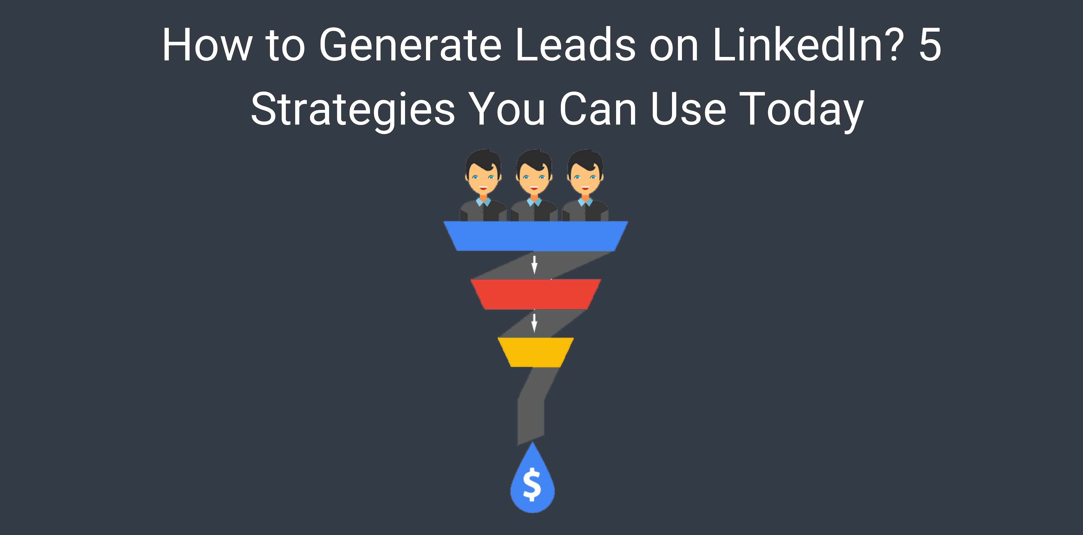 How To Generate Leads On Linkedin 5 Strategies You Can Use Today Octopus Crm 