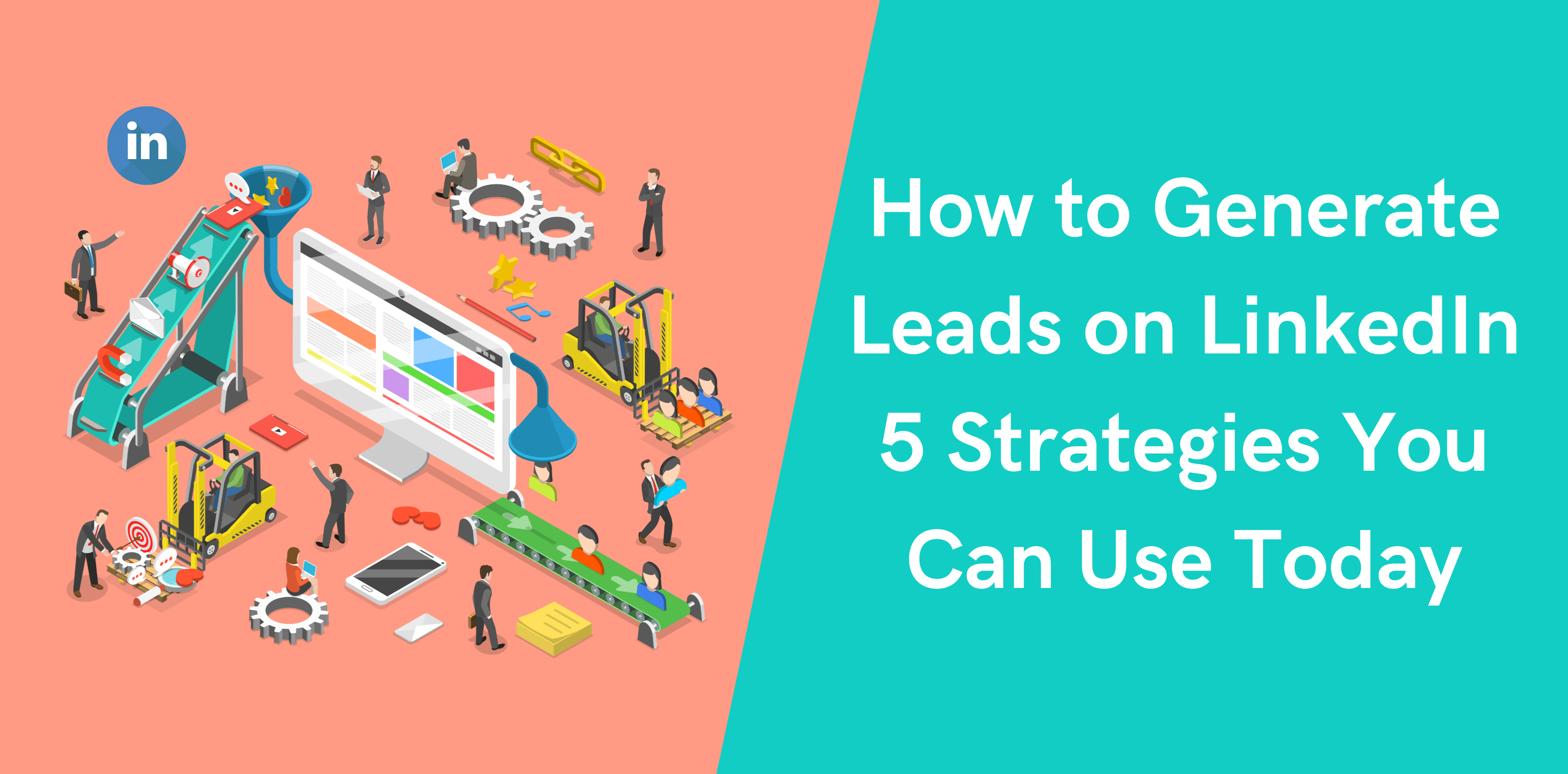 How To Generate Leads On Linkedin 5 Strategies You Can Use Today Octopus Crm 