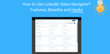 How to Use LinkedIn Sales Navigator: Features, Benefits and Hacks