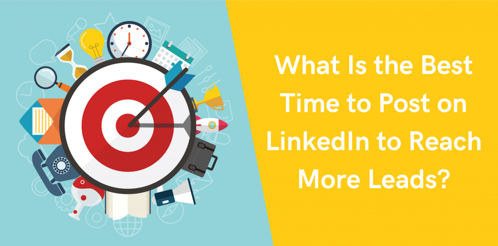 What Is the Best Time to Post on LinkedIn to Reach More Leads?