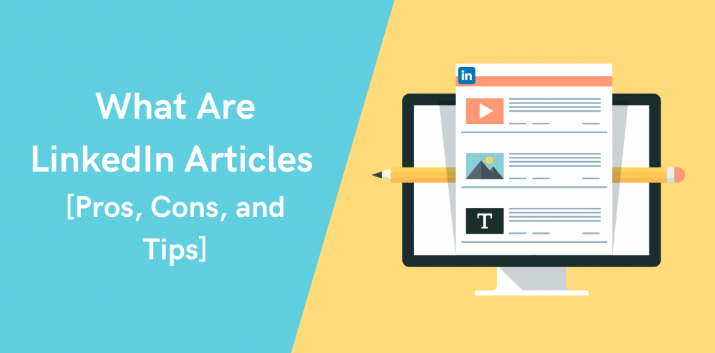 What Are LinkedIn Articles [Pros, Cons, and Tips]