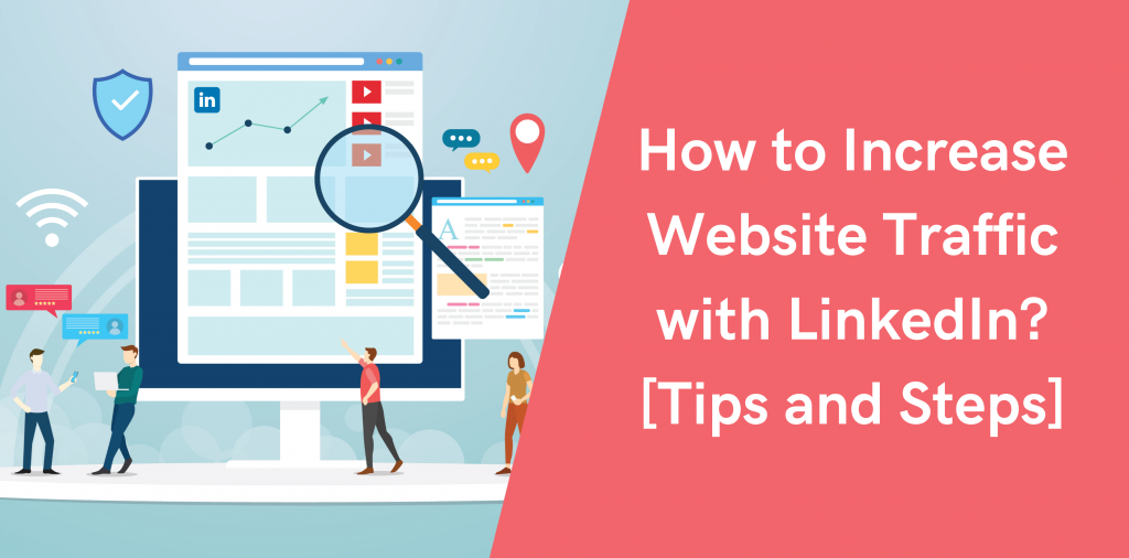 How to Increase Website Traffic with LinkedIn? [Tips and Steps]