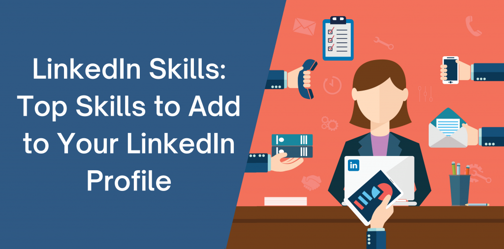 LinkedIn Skills: Top Skills to Add to Your LinkedIn Profile