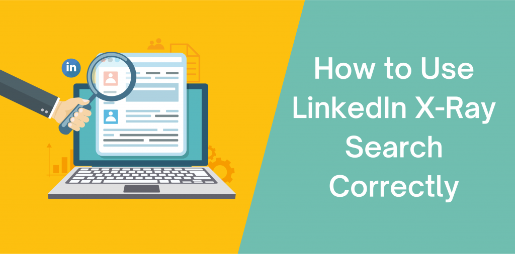 How to Use LinkedIn X-Ray Search Correctly