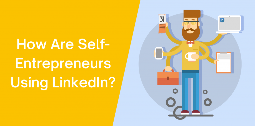 How are Self-Entrepreneurs Using LinkedIn?
