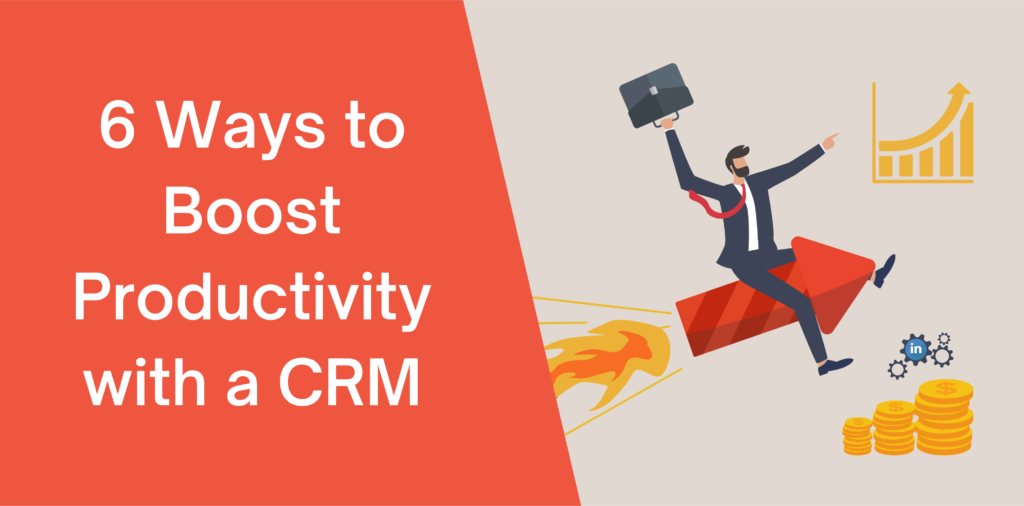 6 Ways to Boost Productivity with a CRM