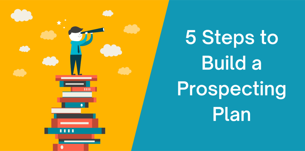 5 Steps to Build a Prospecting Plan