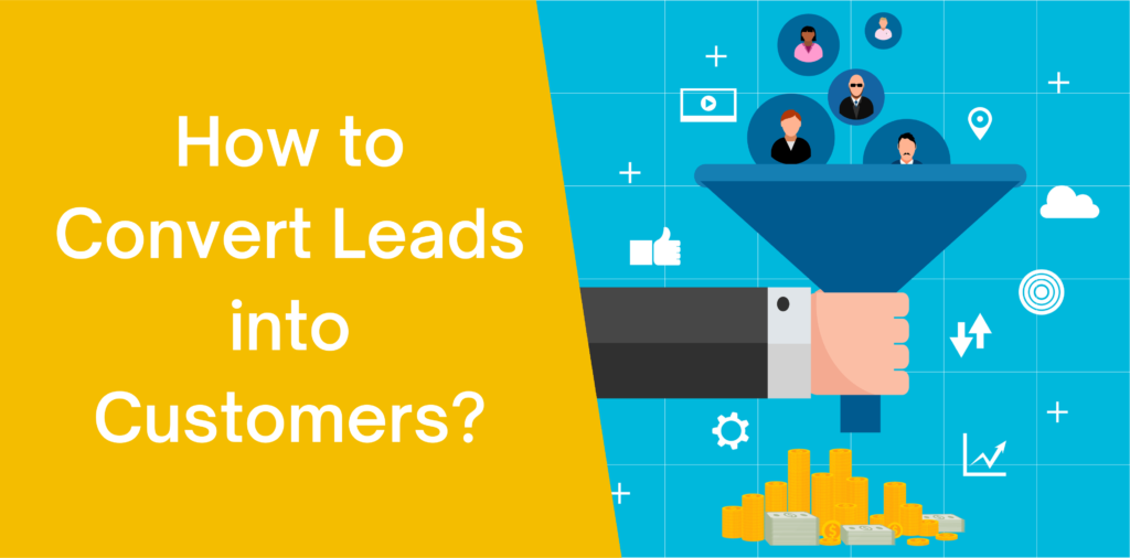 How to Convert Leads Into Customers?