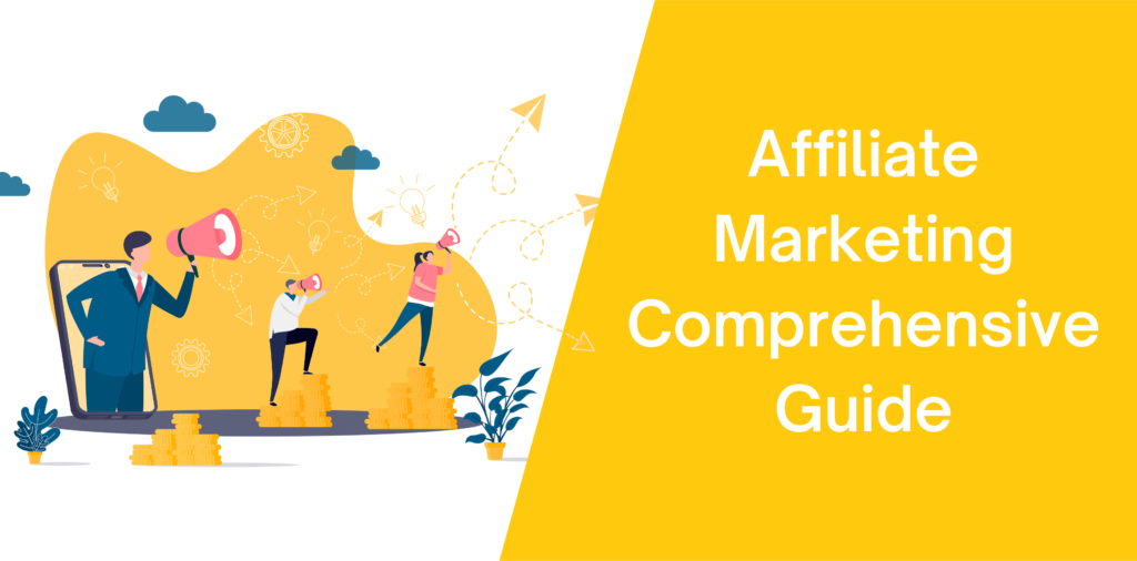 Affiliate Marketing Comprehensive Guide