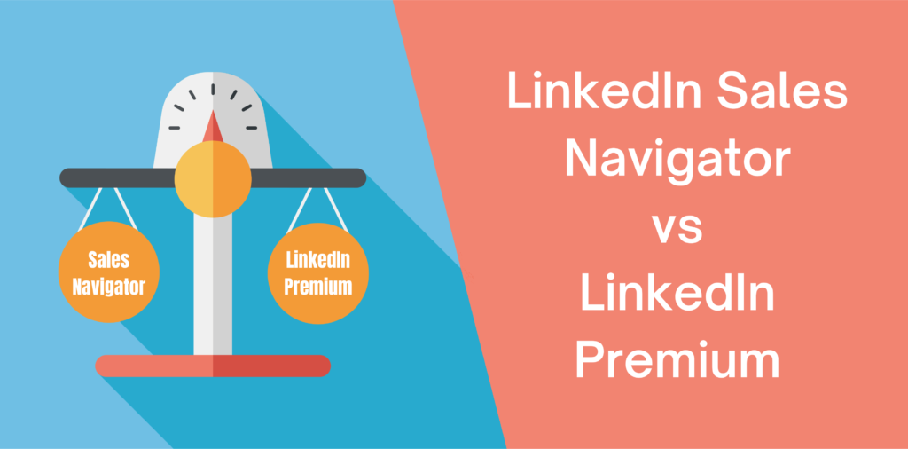 LinkedIn Sales Navigator vs LinkedIn Premium