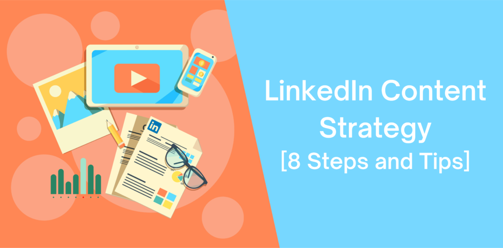 LinkedIn Content Strategy [8 Steps and Tips]