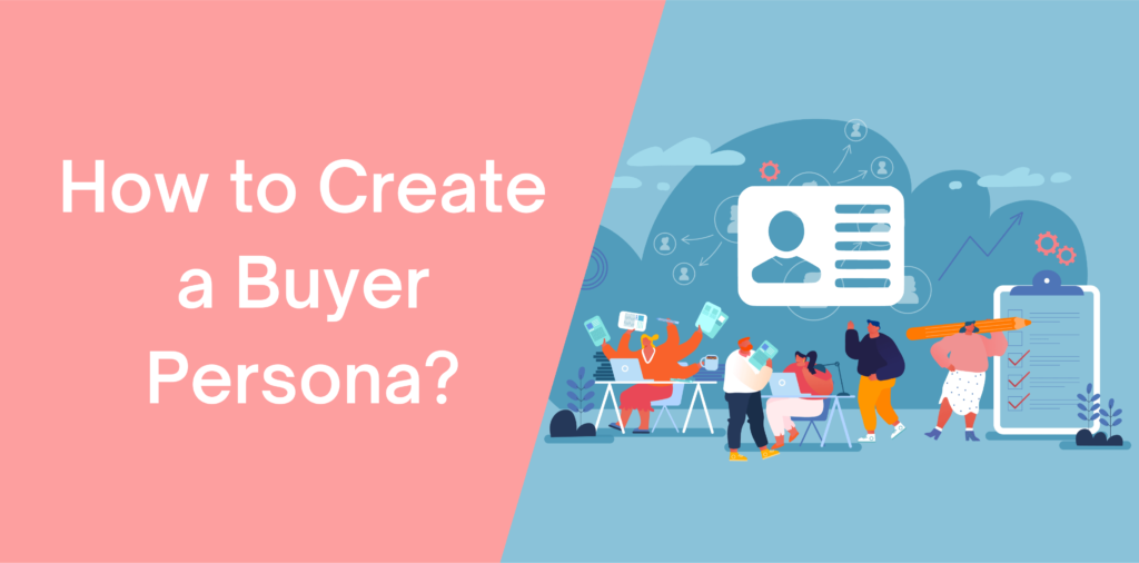 How to Create a Buyer Persona?