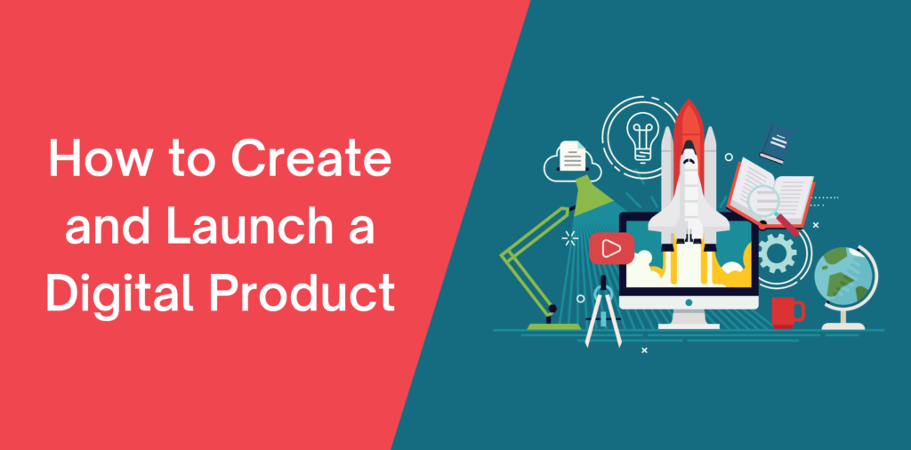 How to Create and Launch a Digital Product