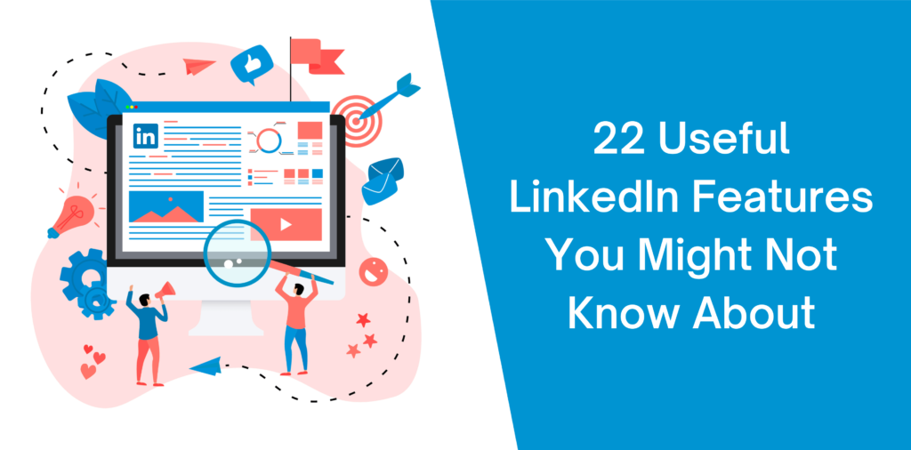 22 Useful LinkedIn Features You Might Not Know About