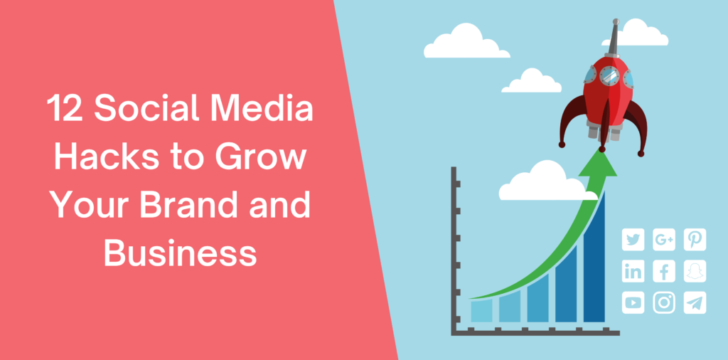 12 Social Media Hacks to Grow Your Brand and Business