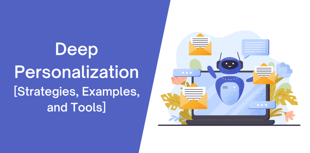 Deep Personalization [Strategies, Examples, and Tools]