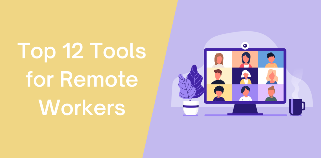 Top 12 Tools for Remote Workers