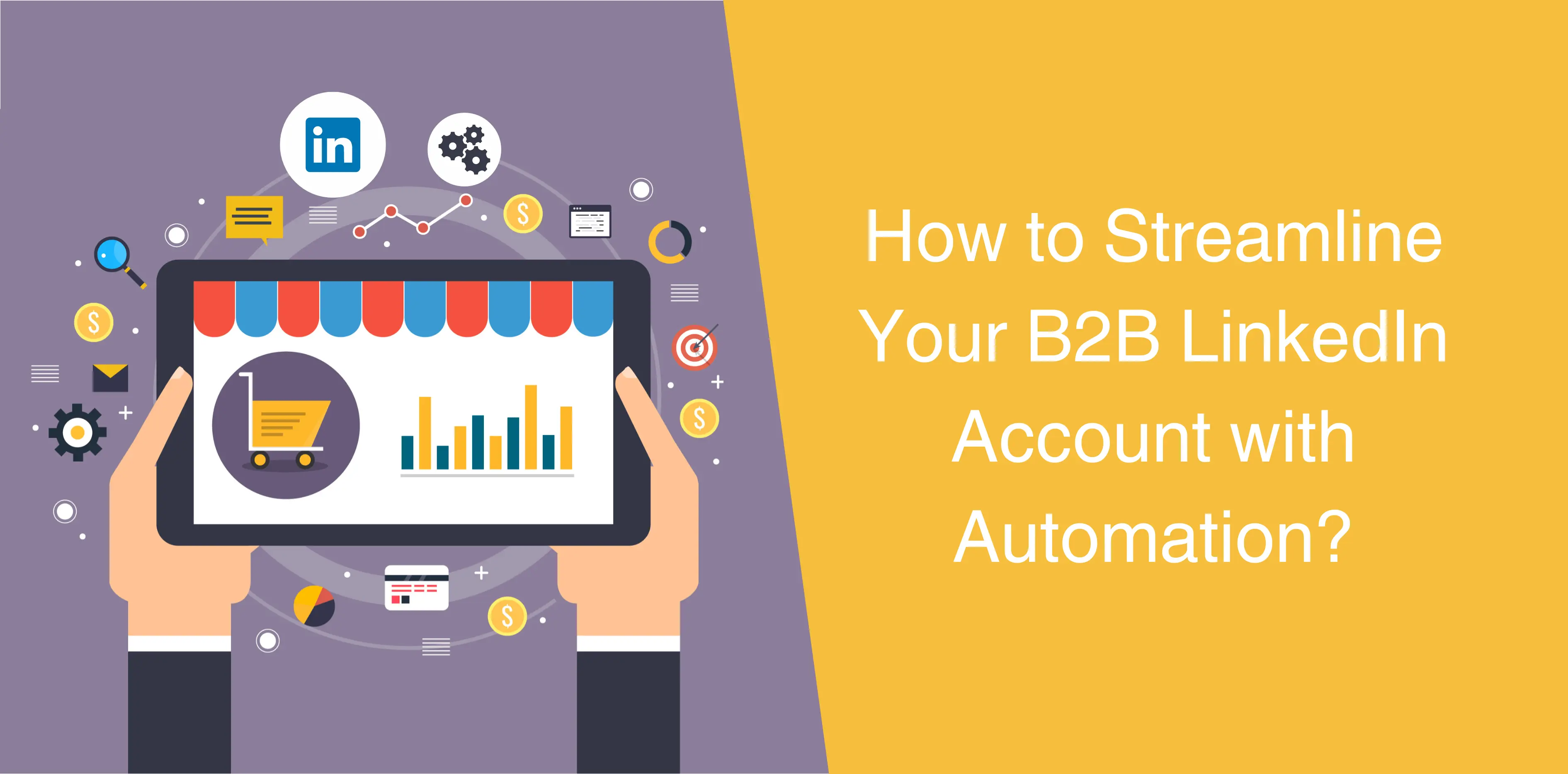How to Streamline Your B2B LinkedIn Account with Automation?